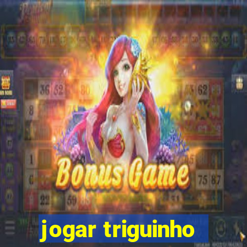 jogar triguinho